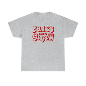 Fries Before Guys - Tee Shirt
