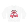 All You Need is Love- Crewneck Sweatshirt
