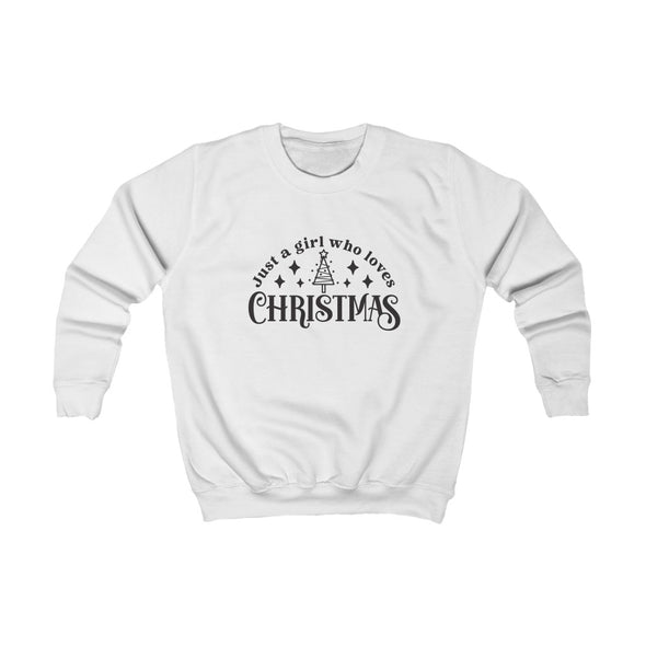 Just a Girl who loves Christmas- Kids Sweatshirt