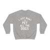 I Just Want to Pet All The Dog- Crewneck Sweatshirt