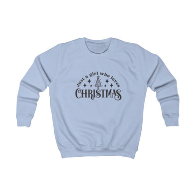 Just a Girl who loves Christmas- Kids Sweatshirt