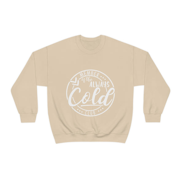 Always Cold - Crewneck Sweatshirt (white font)