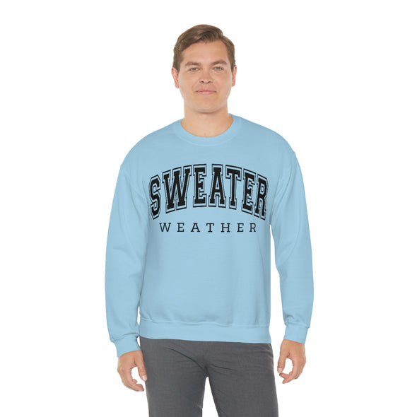 Sweater Weather- Crewneck Sweatshirt