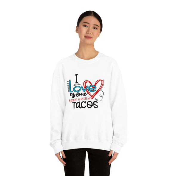 I LOVE YOU ALMOST AS MUCH AS TACOS