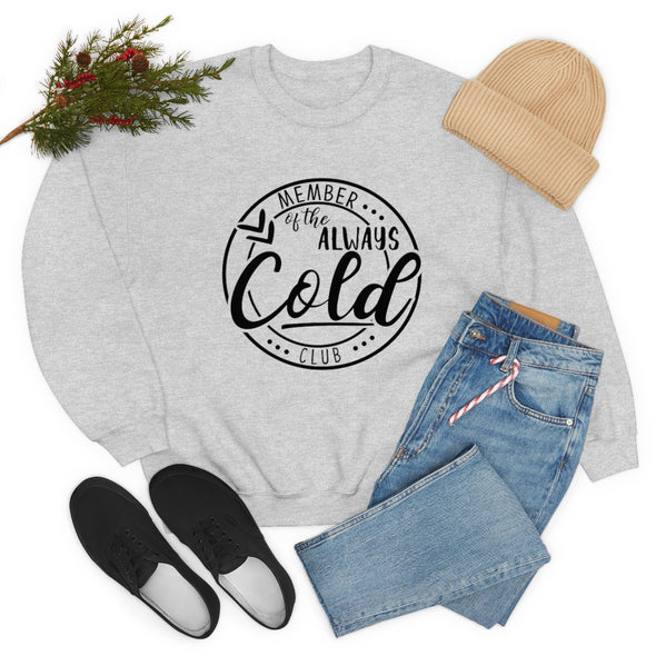 Member of the Always Cold Club- Crewneck Sweatshirt