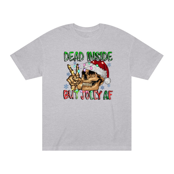 Dead Inside But Jolly Af- Classic Tee