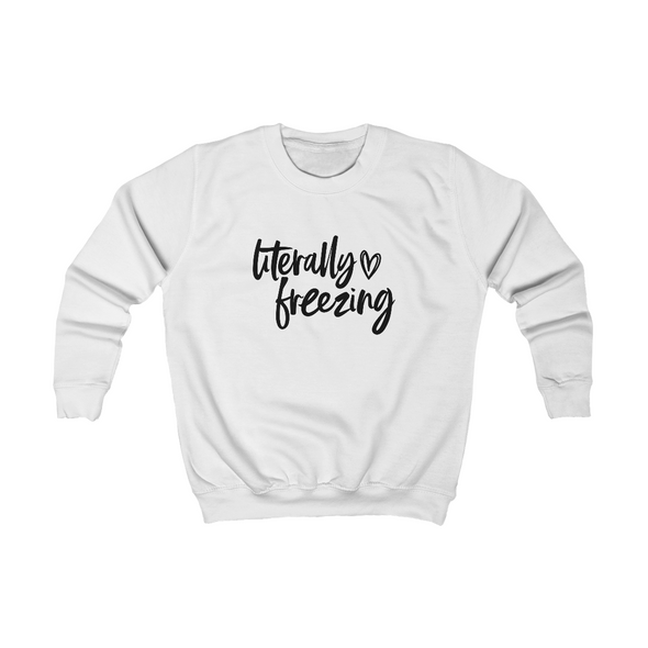 Literally Freezing- Kids Sweatshirt