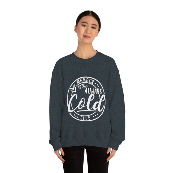 Always Cold - Crewneck Sweatshirt (white font)