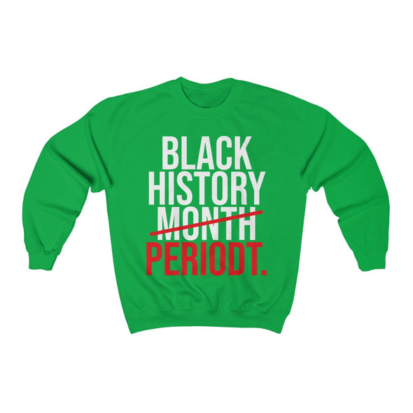 Black History Periodt - Crewneck Sweatshirt