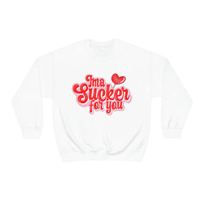 I am a Sucker for You- Crewneck Sweatshirt