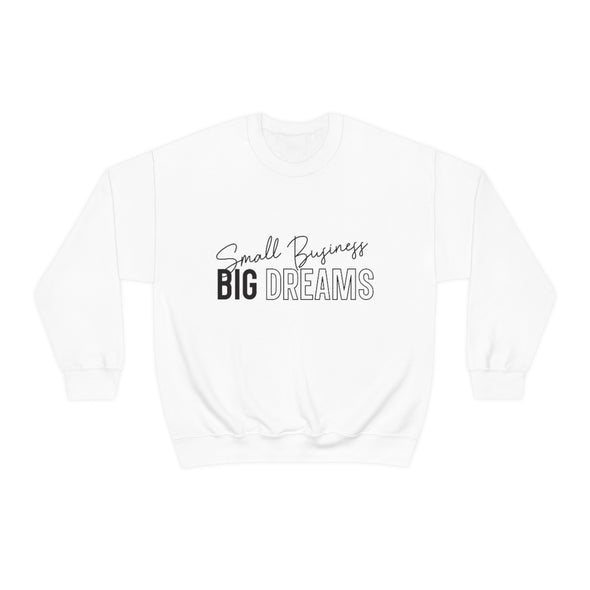 Small Business Big Dreams -Crewneck Sweatshirt